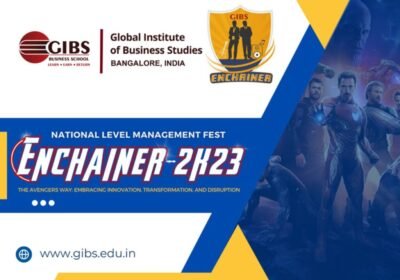 Enchainer 2k23, a National Level Management Fest Focusing on Management Innovation, Hosted by GIBS Business School, Bangalore