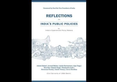 Reflections on India’s Public Policies: By India’s Experienced Policy Makers